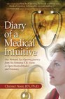 Diary of a Medical Intuitive  One Woman's EyeOpening Journey from NoNonsense ER Nurse to OpenHearted Healer and Visionary