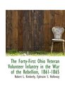 The FortyFirst Ohio Veteran Volunteer Infantry in the War of the Rebellion 18611865