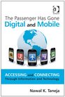 The Passenger Has Gone Digital and Mobile Accessing and Connecting Through Information and Technology