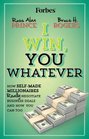 I Win You Whatever How SelfMade Millionaires Really Negotiate Business Deals And How You Can Too