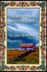 THE IRISH LADYS SPANISH LOVER