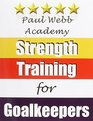 Paul Webb Academy Strength Training for Goalkeepers