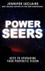 Power Seers Keys to Upgrading Your Prophetic Vision