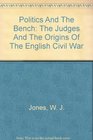 Politics and the Bench The judges and the origins of the English Civil War
