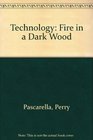 Technology Fire in a Dark World