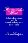 Representative Words  Politics Literature and the American Language 17761865