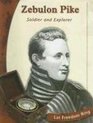 Zebulon Pike Soldier and Explorer