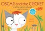 Oscar and the Cricket A Book About Moving and Rolling