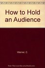 How to Hold an Audience