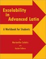 Excelability in Advanced Latin (A Path to Success on Latin College Entrance and Latin Placement Examinations)