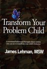 Transform Your Problem Child