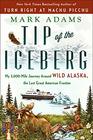 Tip of the Iceberg My 3000Mile Journey Around Wild Alaska the Last Great American Frontier