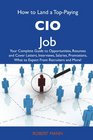 How to Land a TopPaying CIO Job Your Complete Guide to Opportunities Resumes and Cover Letters Interviews Salaries Promotions What to Expect From Recruiters and More