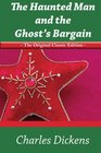 The Haunted Man and the Ghost's Bargain - The Original Classic Edition