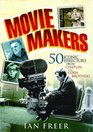 Movie Makers 50 Iconic Directors from Chaplin to the Coen Brothers