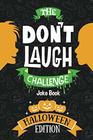 The Don't Laugh Challenge  Halloween Edition Halloween Book for Kids  A Spooky Joke Book for Boys and Ghouls