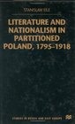 Literature and Nationalism in Partitioned Poland 17951918