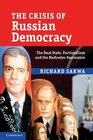 The Crisis of Russian Democracy The Dual State Factionalism and the Medvedev Succession