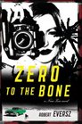 Zero to the Bone A Nina Zero Novel