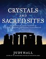 Crystals and Sacred Sites: Use Crystals to Access the Power of Sacred Landscapes for Personal Transformation