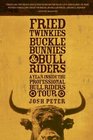 Fried Twinkies Buckle Bunnies  Bull Riders A Year Inside the Professional Bull Riders Tour
