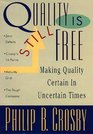 Quality Is Still Free Making Quality Certain In Uncertain Times