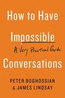 How to Have Impossible Conversations A Very Practical Guide