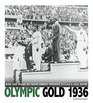 Olympic Gold 1936 How the Image of Jesse Owens Crushed Hitler's Evil Myth