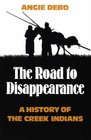 Road to Disappearance A History of the Creek Indians