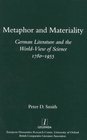 Metaphor and Materiality German Literature and the WorldView of Science 17801955