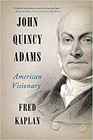 John Quincy Adams American Visionary