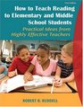 How to Teach Reading to Elementary and Middle School Students Practical Ideas from Highly Effective Teachers