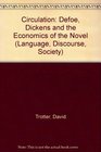 Circulation Defoe Dickens and the Economics of the Novel