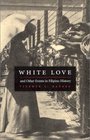 White Love and Other Events in Filipino History: And Other Events in Filipino History (American Encounters/Global Interactions)
