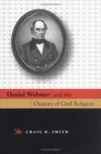Daniel Webster And The Oratory Of Civil Religion