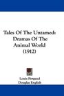 Tales Of The Untamed Dramas Of The Animal World
