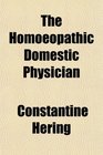 The Homoeopathic Domestic Physician