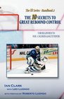 The 10 Secrets to Great Rebound Control For Beginner to NHLCaliber Goaltenders