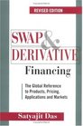 Swap and Derivative Financing The Global Reference to Products Pricing Applications and Markets Revised Edition