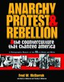 Anarchy Protest and Rebellion And the Counterculture That Changed America