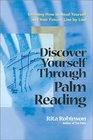 Discover Yourself Through Palm Reading Learning How to Read Yourself and Your Future Line by Line