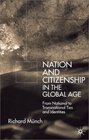 Nations and Citizenship in the Global Age From National to Transnational Ties and Identities