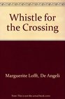 Whistle for the crossing