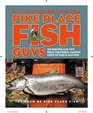 In the Kitchen with the Pike Place Fish Guys 100 Recipes and Tips from the WorldFamous Crew of Pike Place Fish