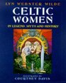 Celtic Women In Legend Myth and History