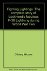 Fighting Lightings The complete story of Lockheed's fabulous P38 Lightning during World War Two