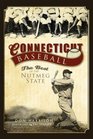 Connecticut Baseball The Best of the Nutmeg State