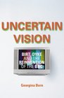 Uncertain Vision Birt Dyke and the Reinvention of the BBC