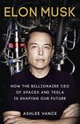 Elon Musk: Inventing the Future: How the Billionaire CEO of Spacex and Tesla is Shaping Our Future