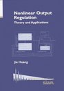 Nonlinear Output Regulation Theory and Applications